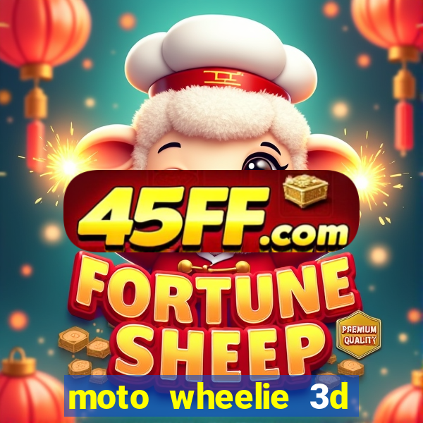 moto wheelie 3d dinheiro infinito